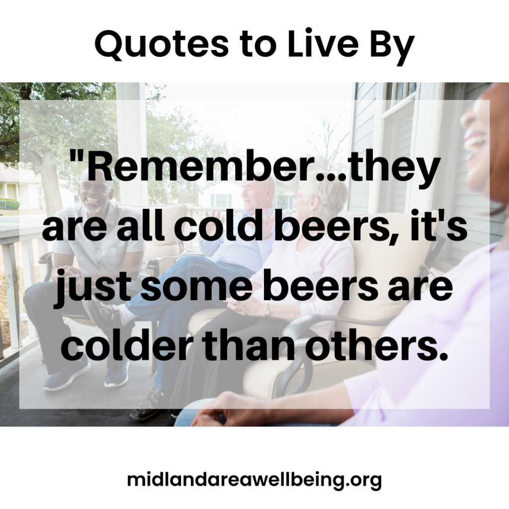 Greg Dorrien shares a Quote to Live By from the Midland Area Wellbeing Coalition.